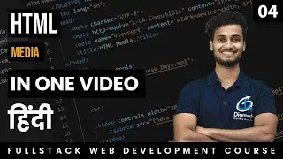 HTML Media Tag, Video and Audio Tag Tutorial | Fullstack Web Development Course In Hindi | Class 4