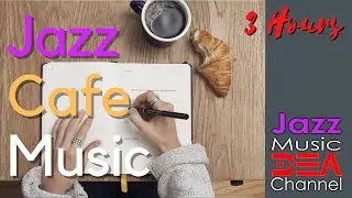 Jazz Cafe Music: Relaxing Jazz Bossa Nova Instrumental Music For Work, Study, Sleep, 3 Hours