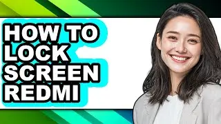 How to Lock Screen Redmi - Easy Guide