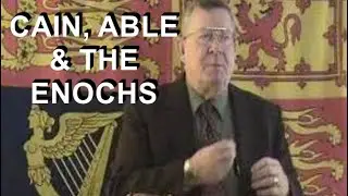 CAIN, ABLE, & THE ENOCHS(DR JAMES P WICKSTROM