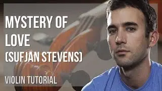 How to play Mystery of Love by Sufjan Stevens on Violin (Tutorial)