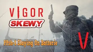PPsh-1 Slaying (Full Match In Vigor)