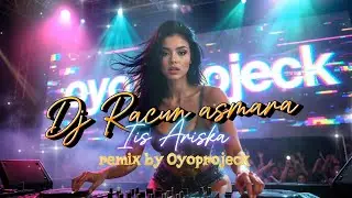 DJ VIRAL TIKTOK RACUN ASMARA - IIS ARISKA Remix by OyoProjeck 