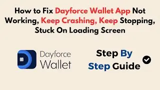 How to Fix Dayforce Wallet App Not Working, Keep Crashing, Keep Stopping, Stuck On Loading Screen