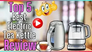 ✅ Best Electric Tea Kettle For The Money | Top 5 Best Tea Kettle Review ✌️[Buyer's Guide]