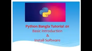 Python Bangla Tutorials 01 : Introduction basic Implementation  & Install Software