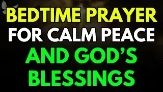 A Powerful Bedtime Prayer Before Sleeping for Calm, Peace & God&rsquo;s Blessings