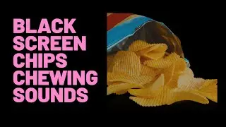 Black Screen | Chips Chewing Sounds (ASMR) | Soft Crunching for Sleep, Focus & Relaxation | 11 Hours