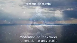 M&eacute;ditation pour explorer la conscience universelle