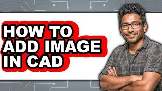How to Add Image in Cad - Easy Guide