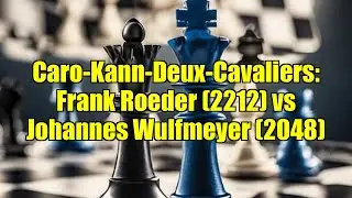 Caro-Kann-Deux-Cavaliers: Frank Roeder (2212) vs Johannes Wulfmeyer (2048)
