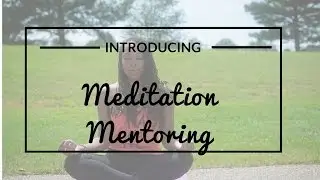 Introducing Meditation Mentoring