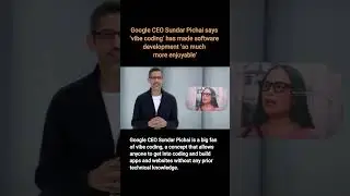 Google CEO Sundar Pichai says &lsquo;vibe coding&rsquo; has made software development &lsquo;so much more enjoyable&rsquo;