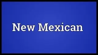 New Mexican Meaning