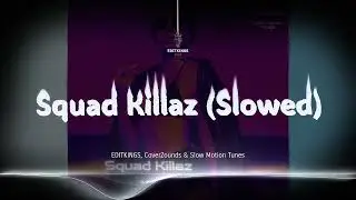 CoverZounds, EDITKINGS & Slow Motion Tunes - Squad Killaz (Slowed) | TikTok Edit