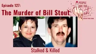 Stalked & Murdered: Bill Stout