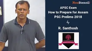 How to Prepare for Assam PSC Prelims 2018 | R Santhosh | APSC Exam | NeoStencil