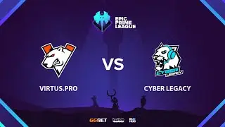Virtus.pro vs Cyber Legacy, Epic League Prime, bo3, game 1 [Mortalles & CrystalMay]