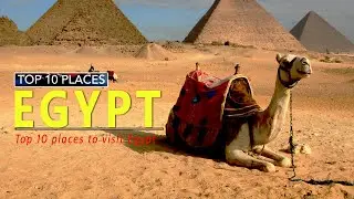 Top 10 places to visit Egypt