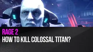 Rage 2 - How to kill Colossal Titan / General Cross? (final boss)