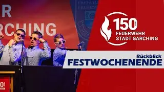 FEUERWEHR STADT GARCHING | FESTWOCHENENDE | RÜCKBLICK