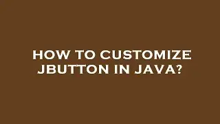 How to customize jbutton in java?