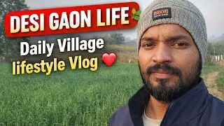 Gaon Ka Kaam 🌾 | Daily Village Lifestyle | Desi Zindagi Vlog