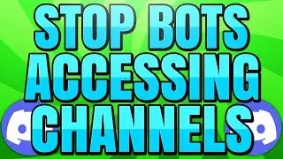 How to Stop Discord Bots from Accessing Channels in your Server