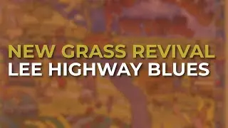 New Grass Revival - Lee Highway Blues (Official Audio)