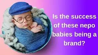 Is the success of these nepo babies being a brand?
