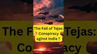 The Fall of Tejas: Conspiracy aginst India ?  #shortviral #ytshorts #breakingnews