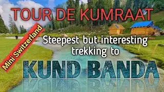 Episode 4 | TOUR DE KUMRAAT| Trekking to Kund banda | HJ Spotlight| Vlogs