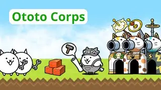 Ototo Corps & Cat Cannons - Beginners Guide - The Battle Cats