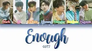 GOT7 (갓세븐) &ndash; Enough (Color Coded Lyrics Han/Rom/Eng)