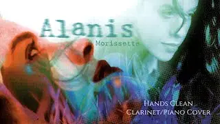 Alanis Morissette - Hands Clean | Clarinet / Piano Cover