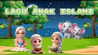 12 Menit Kumpulan Lagu Anak Islami Pilihan Paling Populer dan Paling Favorit Untuk Hiburan Anak Paud