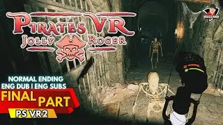 (PS VR2) Pirates VR : Jolly Roger | FINAL PART | Continue for the Pirates Adventures!