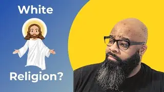Is Christianity a White Religion Made to Oppress People of Color?