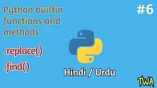 Replace and Find builtin Methods in python | Methods and Functions