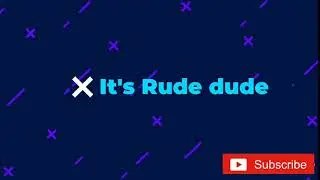 It's Rude dude/YouTube channel trailer/My first video