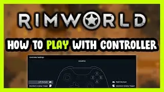 How to Play RimWorld With Controller on PC!