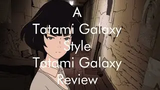 A Tatami Galaxy Style Tatami Galaxy Review