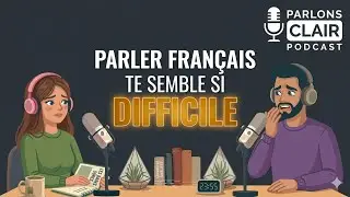 Pourquoi parler français te semble si difficile | Français réel