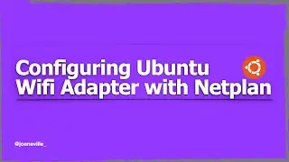 Configure Ubuntu WiFi Adapter with Netplan