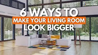 6 Ways To Make Your Living Room Look Bigger