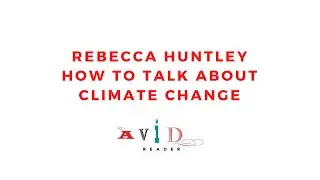 Rebecca Huntley - How to Talk About Climate Change