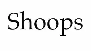 How to Pronounce Shoops