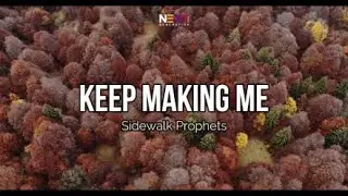 Keep Making Me - Sidewalk Prophets (Lyric Video)