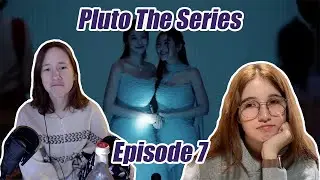 Pluto นิทาน ดวงดาว ความรัก The Series Ep. 7 Reaction