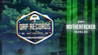 BendyX - MotherF8CKER (Original mix) #QRP